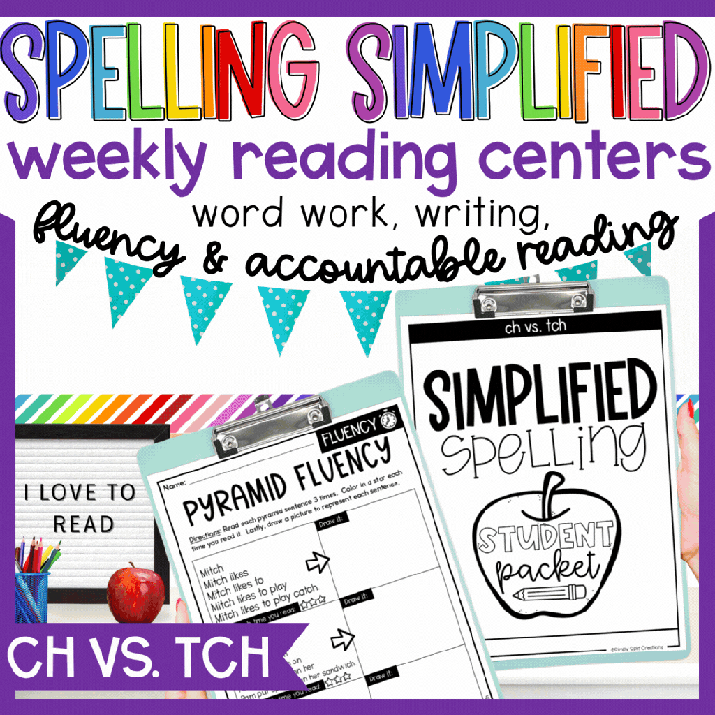 Colorful graphic promoting 'Spelling Simplified' with weekly reading center resources, featuring headings like 'fluency', 'word work', and 'writing'. Includes two clipboards with worksheets labeled 'Pyramid Fluency' and 'ch vs. tch'.